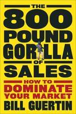 The 800–Pound Gorilla of Sales – How to Dominate Your Market