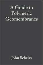 A Guide to Polymeric Geomembranes – A Practical Approach