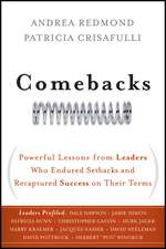 Comebacks – Powerful Lessons from Leaders Who Endured Settbacks and Recaptured Success on Their Terms