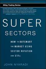 Super Sectors – How to Outsmart the Market Using Sector Rotation and ETFs