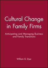 Cultural Change in Family Firms – Anticipating and Managing Business and Family Transitions