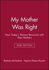 My Mother Was Right – How Today′s Women Reconcile with Their Mothers