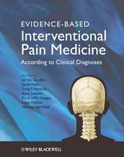 Evidence–Based Interventional Pain Medicine – According to Clinical Diagnoses