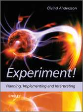Experiment! – Planning, Implementing and Interpreting