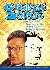 George Soros – An Illustrated Biography of the World′s Most Powerful Investor