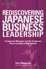 Rediscovering Japanese Business Leadership – 15 Japanese Managers and the Companies They′re Leading to New Growth