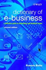 Dictionary of e–Business – A Definitive Guide to Technology and Business Terms 2e