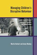 Managing Children′s Disruptive Behaviour – A Guide for Practitioners Working with Parents and Foster Parents