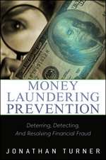 Money Laundering Prevention – Deterring, Detecting and Resolving Financial Fraud