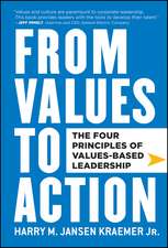 From Values to Action – The Four Principles of Values–Based Leadership