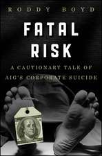 Fatal Risk: A Cautionary Tale of AIG′s Corporate Suicide