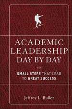 Academic Leadership Day by Day – Small Steps That Lead to Great Success