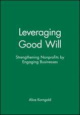 Leveraging Good Will – Strengthening Nonprofits by Engaging Businesses