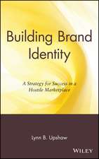 Building Brand Identity – A Strategy for Success in a Hostile Marketplace