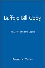 Buffalo Bill Cody – The Man Behind the Legend