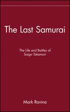 The Last Samurai – The Life and Battles of Saigo Takamori