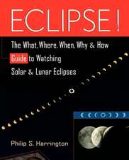 Eclipse!: The What, Where, When, Why, and How Guide to Watching Solar and Lunar Eclipses