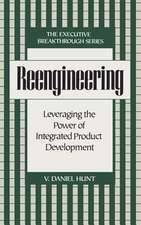 Reengineering – Leveraging the Power of Integrated Product Developement