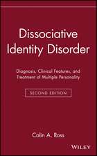 Dissociative Identity Disorder: Diagnosis, Clinica Clinical Features & Treatment of Multiple Personality 2e