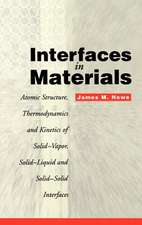 Interfaces In Materials – Atomic Structure, Thermodynamics and Kinetics of Solid–Vapor, Solid–Liquid and Solid–Solid Interfaces