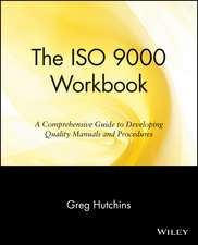 The ISO 9000 Workbook – A Comprehensive Guide to Developing Quality Manuals & Procedures