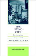 The Living City – How America′s Cities Are Being Revitalized By Thinking Small in a Big Way