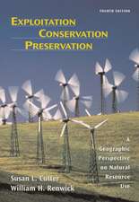 Exploitation Conservation Preservation – A Geographic Perspective on Natural Resource Use 4e