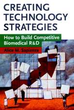 Creating Technology Strategies – How to Build Competative Biomedical R and D