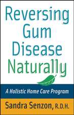 Reversing Gum Disease Naturally – A Holistic Home Care Program