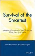 Survival of the Smartest – Managing Information for Rapid Action and World–Class Performance