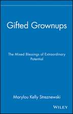 Gifted Grownups – The Mixed Blessings of Extraordinary Potential