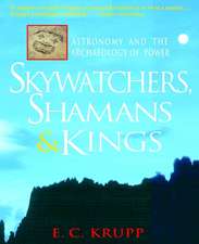 Skywatchers, Shamans & Kings: Astronomy and the Archaeology of Power