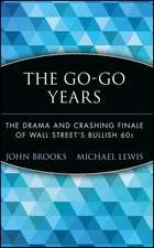 The Go–Go Years – The Drama & Crashing Finale of Wall Street′s Bullish 60s