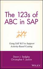 The 123s of ABC in SAP – Using SAP R/3 to Support Activity–Based Costing