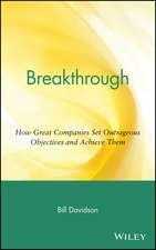 Breakthrough – How Great Companies Set Outrageous Objectives and Achieve Them