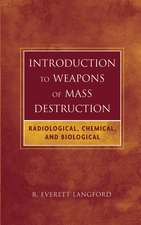 Introduction to Weapons of Mass Destruction – Radiological, Chemical and Biological