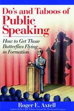 Do′s and Taboos of Public Speaking – How To Get Those Butterflies Flying in Formation