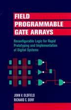 Field–Programmable Gate Arrays – Reconfigurable Logic for Rapid Prototyping and Implementation of Digital Systems