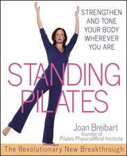 Standing Pilates: Strengthen and Tone Your Body Wherever You Are