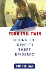 Your Evil Twin – Behind the Identity Theft Epidemic