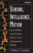 Sensing, Intelligence, Motion – How Robots and Humans Move in an Unstructured World