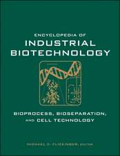 Encyclopedia of Industrial Biotechnology – Bioprocess, Bioseparation, and Cell Technology 7V Set