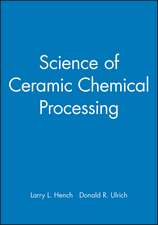 Science of Ceramic Chemical Processing