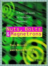 Nuts, Bolts & Magnetrons – A Practical Guide for Industrial Marketers