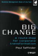 Big Change – A Route–Map for Corporate Transformation