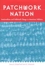 Patchwork Nation: Sectionalism and Political Change in American Politics