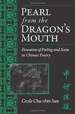 Pearl from the Dragon’s Mouth: Evocation of Scene and Feeling in Chinese Poetry