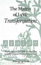 The Matrix of Lyric Transformation: Poetic Modes and Self-Presentation in Early Chinese Pentasyllabic Poetry