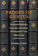 Proofs of Genius: Collected Editions from the American Revolution to the Digital Age