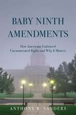 Baby Ninth Amendments: How Americans Embraced Unenumerated Rights and Why It Matters